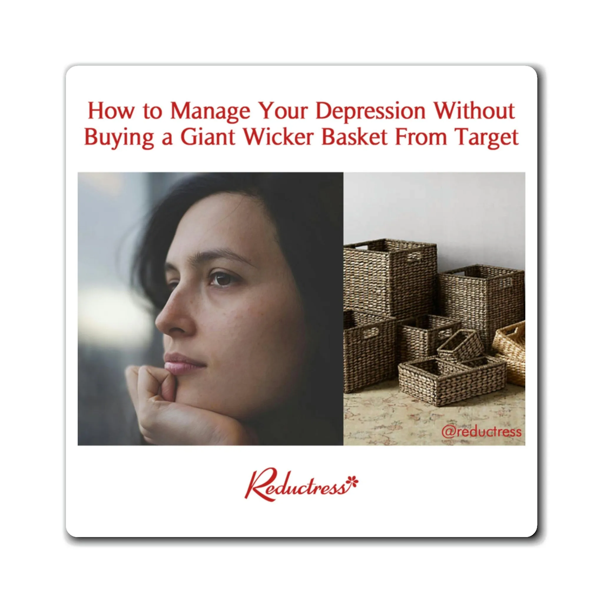 "How to Manage Your Depression by Buying a Giant Wicker Basket from Target" Magnet