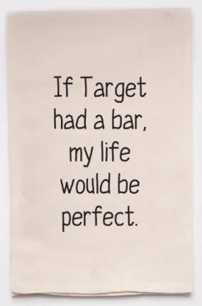 Target Daydreams: Natural Cotton Tea Towel - 'Life Would Be Perfect with a Target Bar